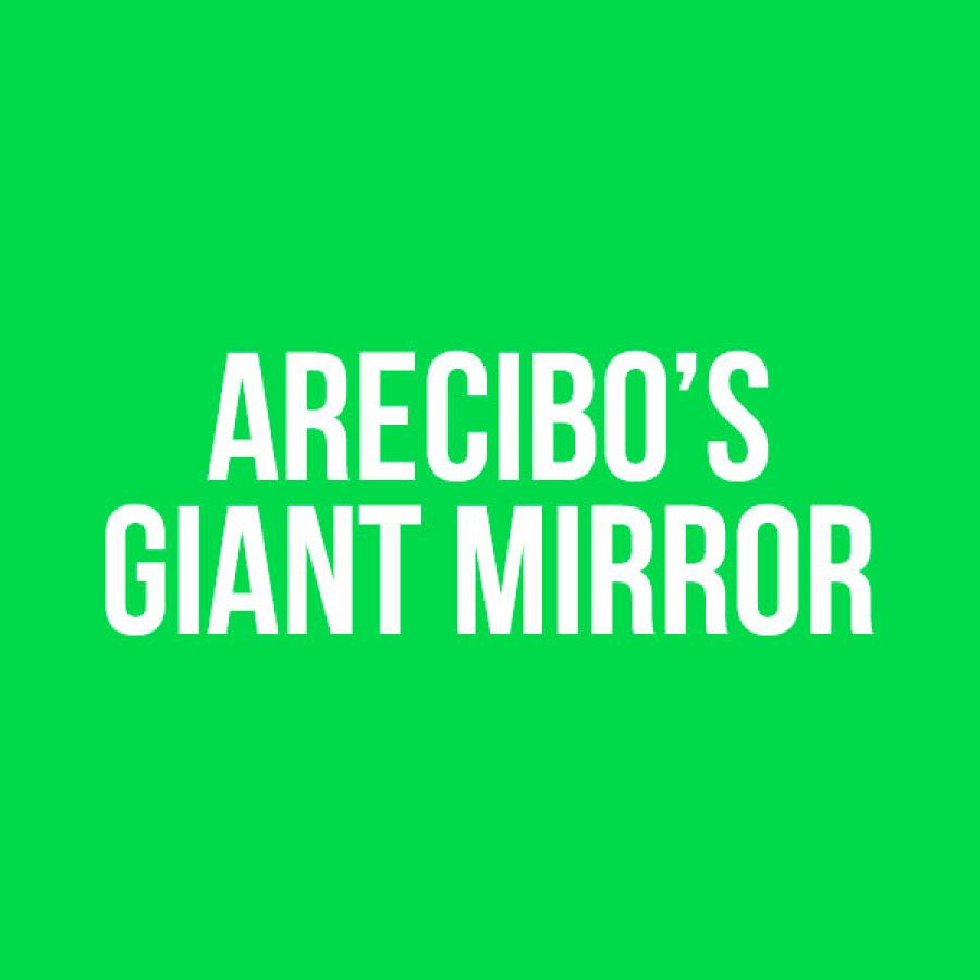 Arecibo's Giant Mirror title art