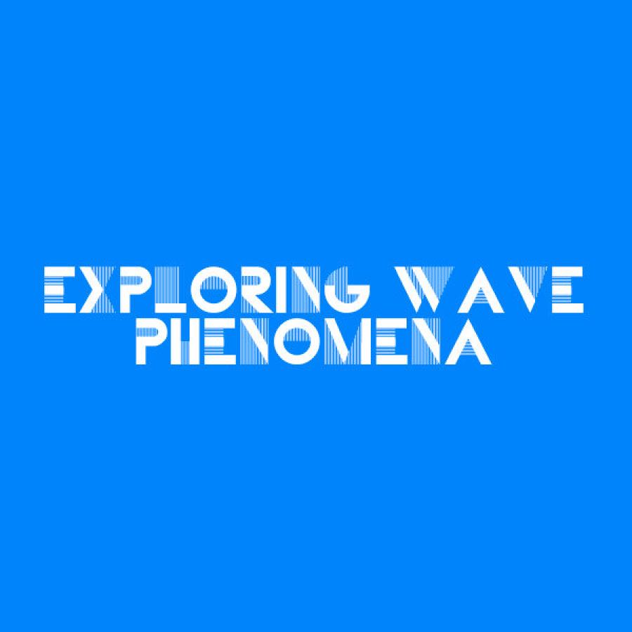 Exploring Wave Phenomena