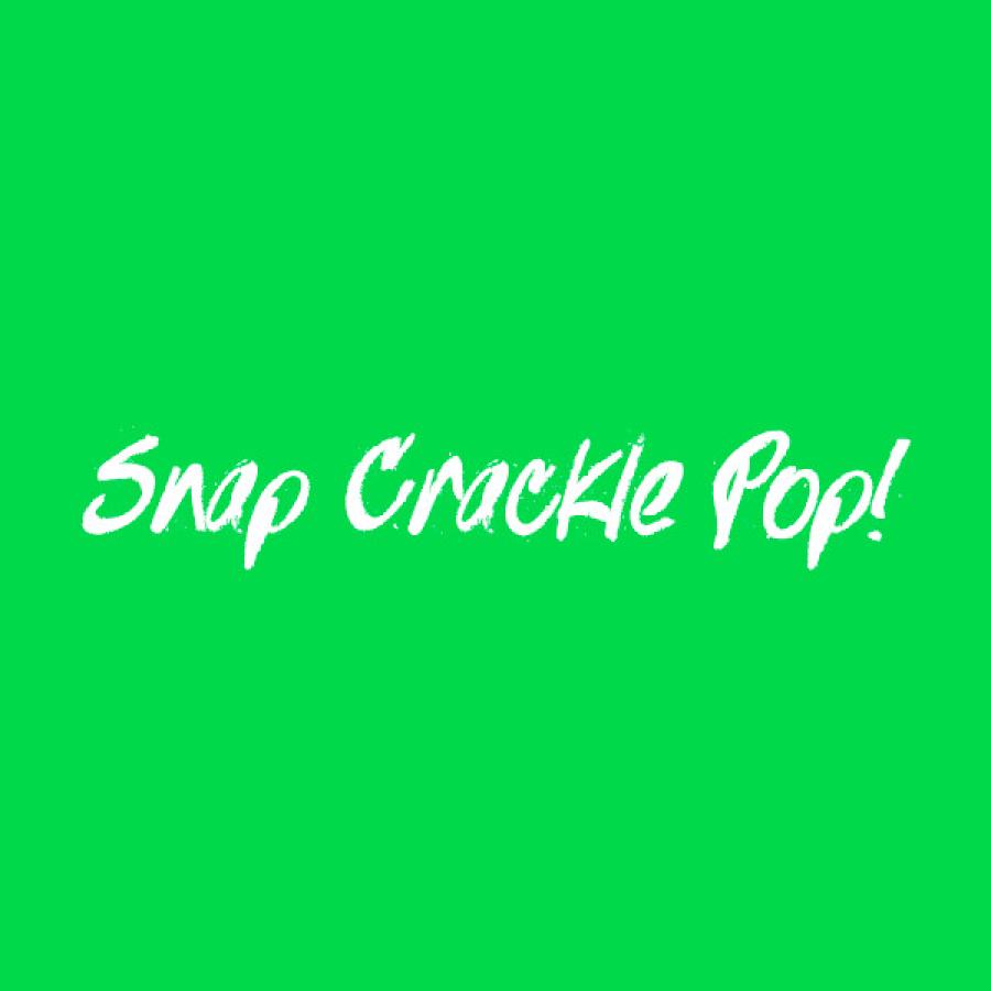 Snap Crackle Pop!