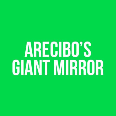 Arecibo's Giant Mirror title art